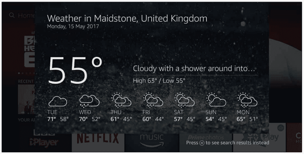 Ask Alexa what the weather’s like, and the Fire TV Stick will show you the forecast for the next few days