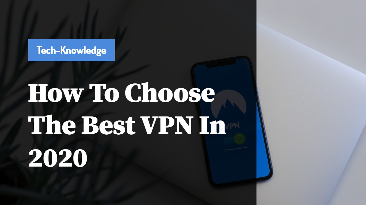 How To Choose The Best VPN In 2020