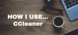 HOW I USE… CCleaner