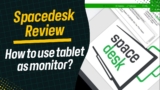 Spacedesk Review: How to use a tablet as a monitor?